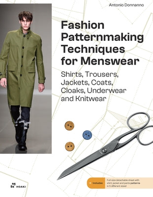 Fashion Patternmaking Techniques for Menswear: Shirts, Trousers, Jackets, Coats, Cloaks, Underwear and Knitwear -- Antonio Donnanno, Paperback