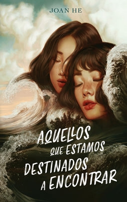 Aquellos Que Estamos Destinados a Encontrar -- Joan He, Paperback