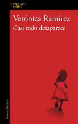 Casi Todo Desaparece / Almost Everything Disappears by Ram?rez, Ver?nica