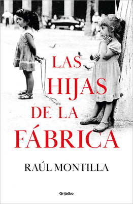Las Hijas de la F?brica / Daughters of the Car Factory by Montilla, Ra?l