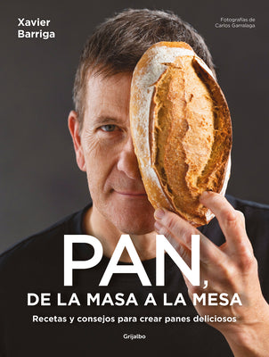 Pan, de la Masa a la Mesa / Bread, from Dough to Table -- Xavier Barriga, Paperback