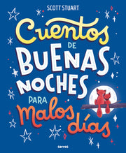 Cuentos de Buenas Noches Para Malos Días / Bedtime Stories for Hard Days by Stuart, Scott
