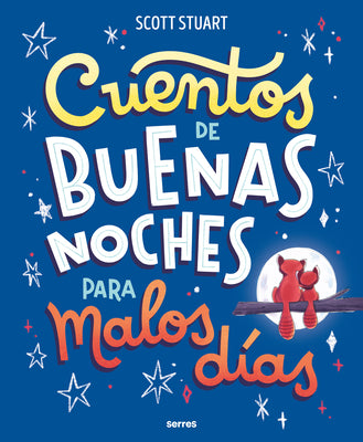Cuentos de Buenas Noches Para Malos Días / Bedtime Stories for Hard Days by Stuart, Scott