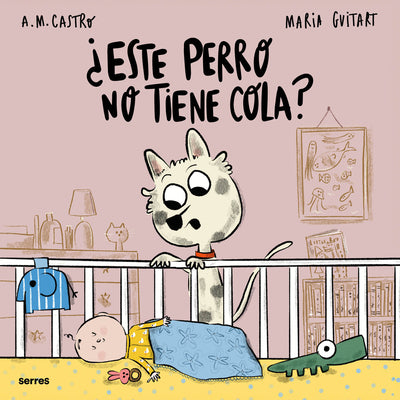 ¿Este Perro No Tiene Cola? / Why Doesn't This Dog Have a Tail? -- A. M. Castro, Hardcover