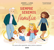 Siempre Seremos Familia / We'll Always Be Family by Luna, Angie L.