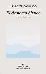 Desierto Blanco, El by Lopez Carrasco, Luis