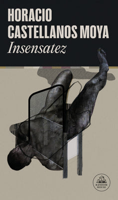 Insensatez / Foolishness by Castellanos Moya, Horacio