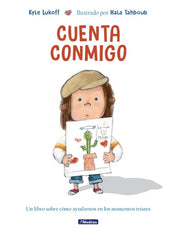 Cuenta Conmigo. Un Libro Sobre Cómo Ayudarnos En Los Momentos Tristes / Just What to Do by Lukoff, Kyle