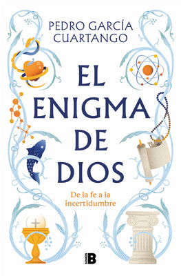 El Enigma de Dios. de la Fe a la Incertidumbre / God's Enigma by García Cuartango, Pedro