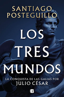 Los Tres Mundos / The Three Worlds by Posteguillo, Santiago