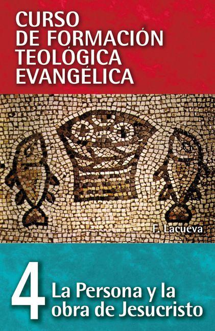 Cft 04 - La Persona Y La Obra de Jesucristo = The Person and Work of Jesus Christ -- Francisco Lacueva, Paperback