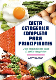 Dieta Cetogénica Completa Para Principiantes: Guía Esencial Para Un Estilo de Vida Cetogénico by Ramos, Amy