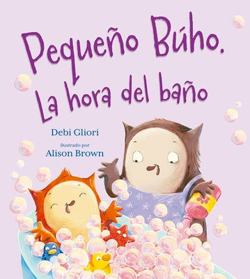 Pequeno Buho. La Hora del Bano by Gliori, Debi