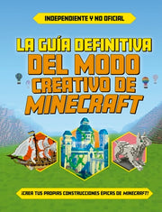 Guía Definitiva del Modo Creativo de Minecraft, La by Various Authors