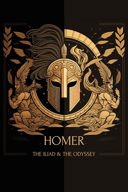 The Iliad & The Odyssey -- Homer, Paperback
