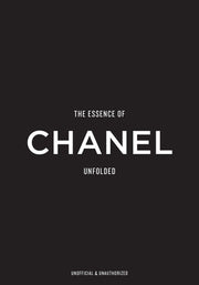 The Essence of Chanel: Unfolded by Reising, Kelly