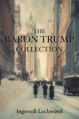 The Baron Trump Collection -- Ingersoll Lockwood, Paperback