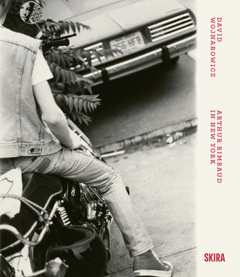 David Wojnarowicz: Arthur Rimbaud in New York -- David Wojnarowicz, Hardcover