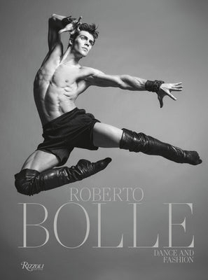 Roberto Bolle: Dance and Fashion -- Roberto Bolle, Hardcover