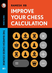 Improve Your Chess Calculation: The Ramesh Chess Course Volume 1 by Rames, Rb