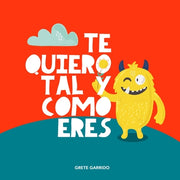 Te quiero tal y como eres: Un libro sobre la aceptaci?n, la tolerancia, la inclusi?n, la amabilidad, la autoestima by Garrido, Grete