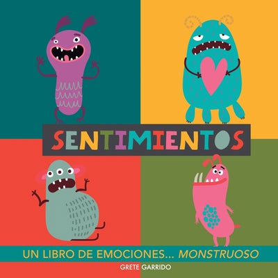 Sentimientos. Un libro de emociones monstruoso: Libro de sentimientos para ni?os. Educar las emociones. Libros infantiles de inteligencia emocional. E by Garrido, Grete