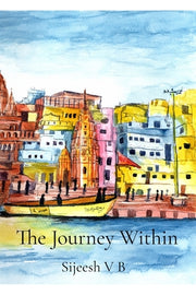 The Journey Within by V. B., Sijeesh