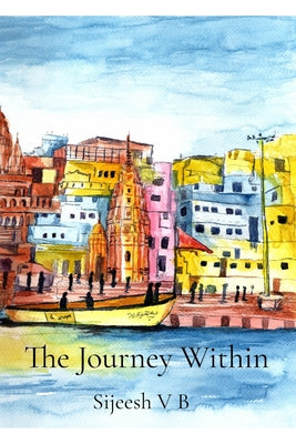 The Journey Within by V. B., Sijeesh