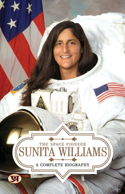 Sunita Williams: A Complete Biography by Borgohain, Pallavi