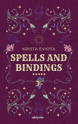 Spells and Bindings by Eviota, Krista