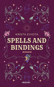 Spells and Bindings by Eviota, Krista