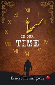 In Our Time by Hemingway, Ernest