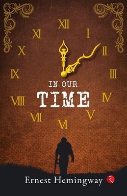 In Our Time -- Ernest Hemingway, Paperback