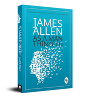 As a Man Thinketh by Allen, James