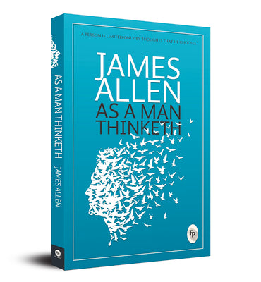 As a Man Thinketh by Allen, James