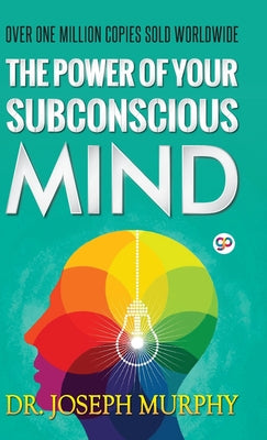 The Power of Your Subconscious Mind -- Joseph Murphy, Hardcover