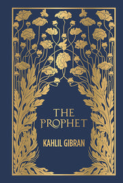The Prophet (Deluxe Hardbound Edition): A Masterpiece on Spiritual Wisdom Philosophical Teachings Self-Discovery Life Lessons Spiritual Guidance Perso by Gibran, Kahlil