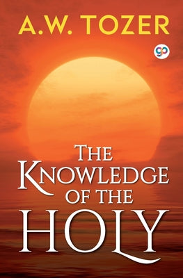 The Knowledge of the Holy -- A. W. Tozer, Bible