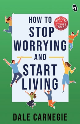How To Stop Worrying And Start Living -- Dale Carnegie, Paperback