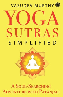 Yoga Sutras Simplified -- Vasudev Murthy, Paperback