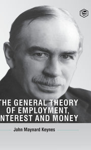 The General Theory Of Employment, Interest And Money by Keynes, John Maynard