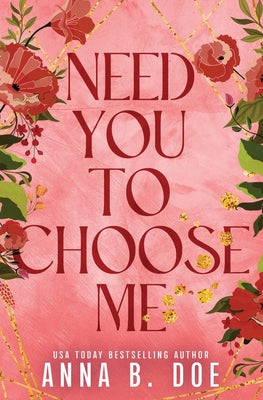 Need You To Choose Me: A single dad surprise pregnancy small town romance (Special Edition) by Doe, Anna B.