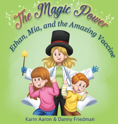 Ethan, Mia, and the Amazing Vaccine: Kids' Visit to the Doctor: Overcoming Fear of Shots and Learning about Health, Viruses, and Germs-in This Childre by Friedman, Danny