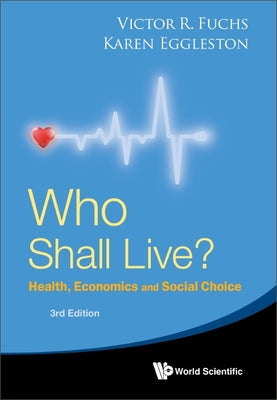 Who Shall Live? (3rd Ed) -- Fuchs Victor R, Paperback