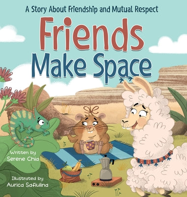 Friends Make Space: An SEL Book About Friendship, Feelings, and Respecting Others by Chia, Serene