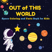 Out of This World: Space Coloring and Facts Book for Kids Discover Planets, Rockets, and Stars with Fun Coloring Pages and Fascinating Space Facts! by Mate, Art