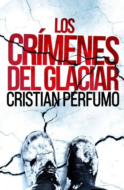 Los crímenes del glaciar -- Cristian Perfumo, Paperback