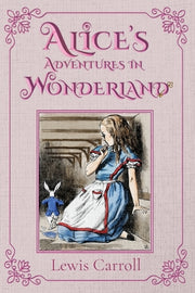 Alice's Adventures in Wonderland: The 1865 Classic Edition with Original Illustrations by Carroll, Lewis
