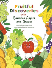 Fruitful Discoveries with Bananas, Apples and Grapes by Rustom, Nayla