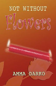 Not Without Flowers by Darko, Amma